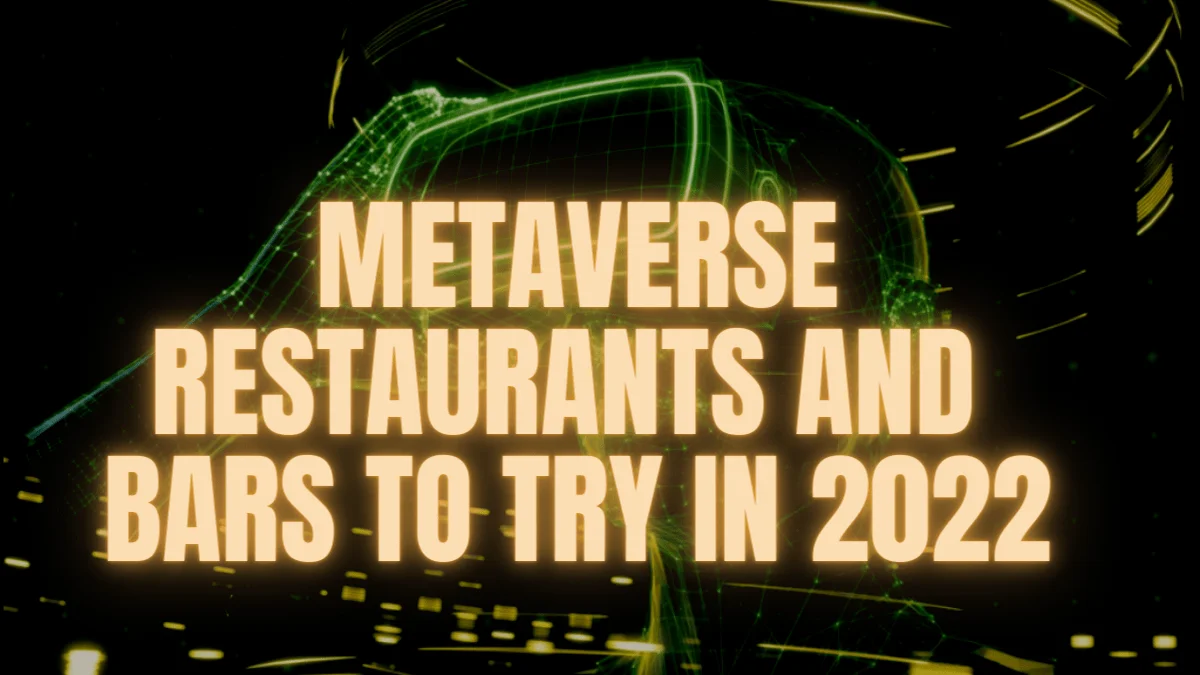 Metaverse Restaurants and Bars to Try In 2022