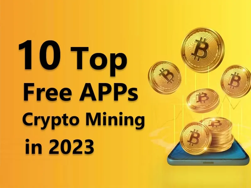 10 Best Free Bitcoin Mining Apps in 2023 - A Quick Guide!