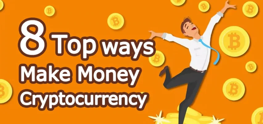 Top 8 Ways to Make Money with Cryptocurrency in 2023