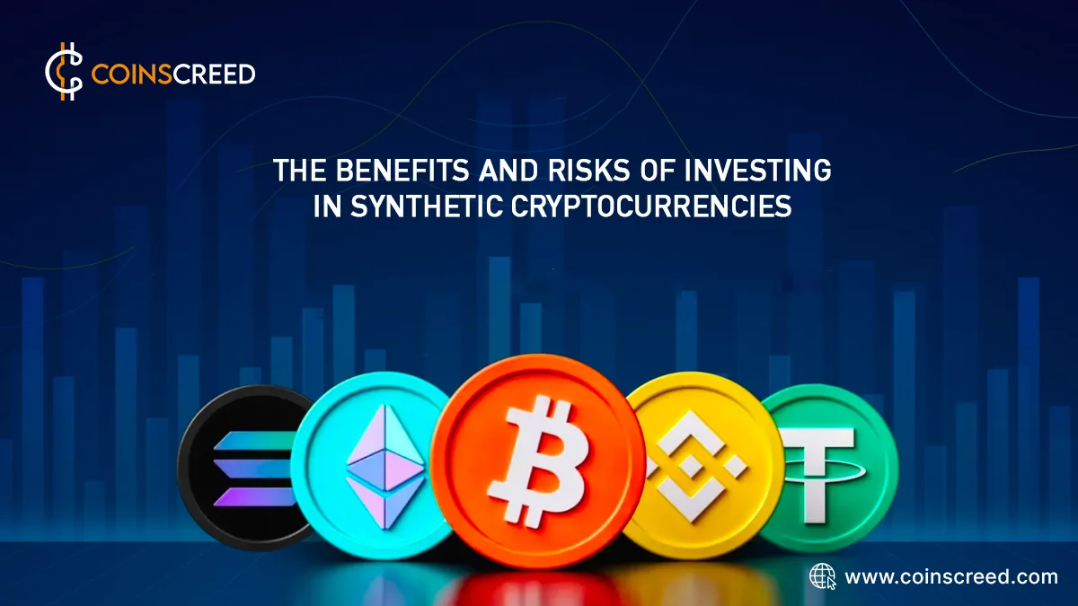 The Benefits and Risks of Investing in Synthetic Cryptocurrencies