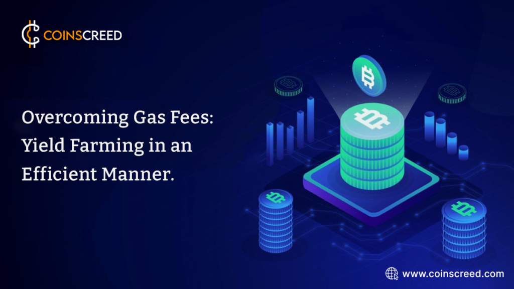 Overcoming Gas Fees: Yield Farming in an Efficient Manner