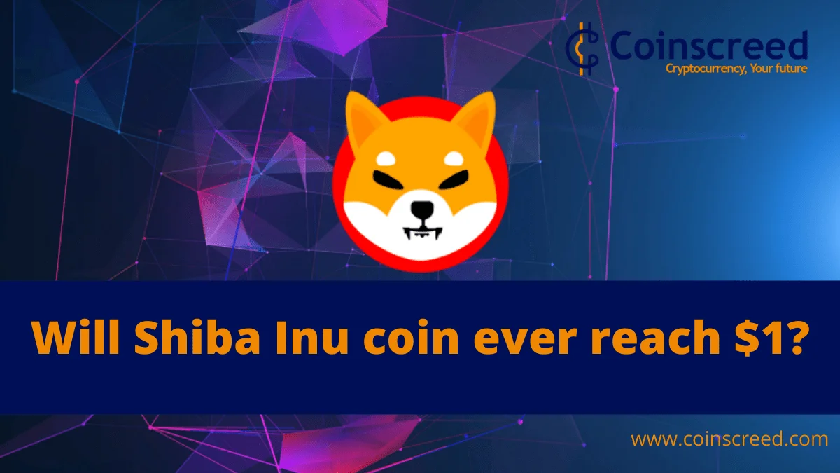 Will Shiba Inu coin ever reach $1?