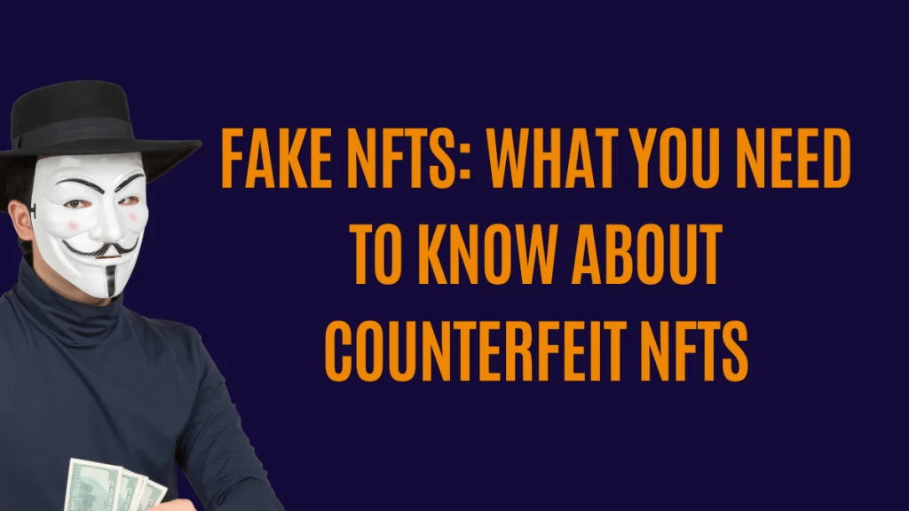 Fake NFTs: What You Need To Know About Counterfeit NFTs | Coinscreed LLC
