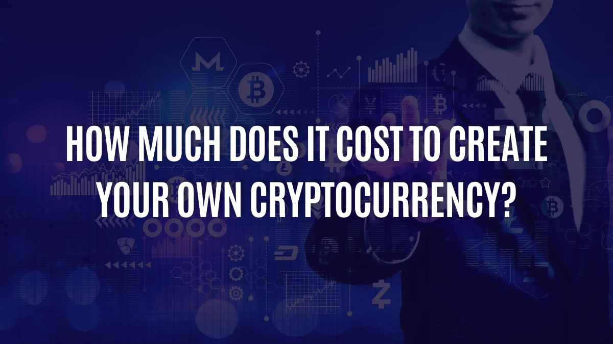 How much does it cost to create your own cryptocurrency?