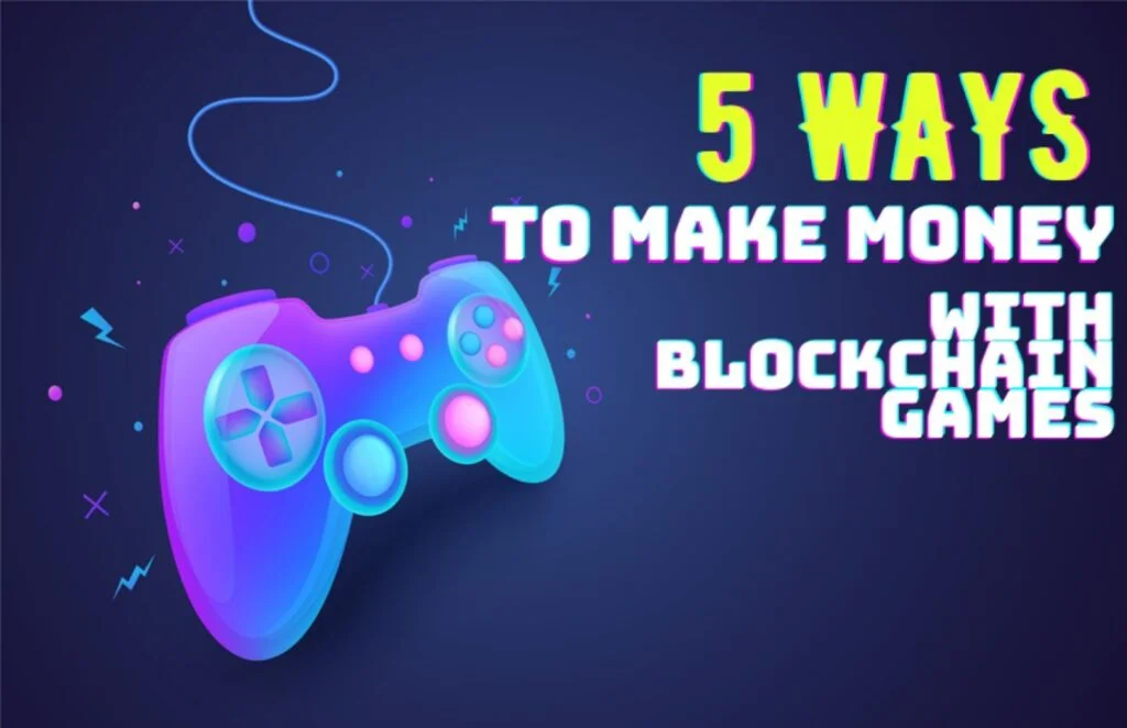 5 ways to make money with blockchain games