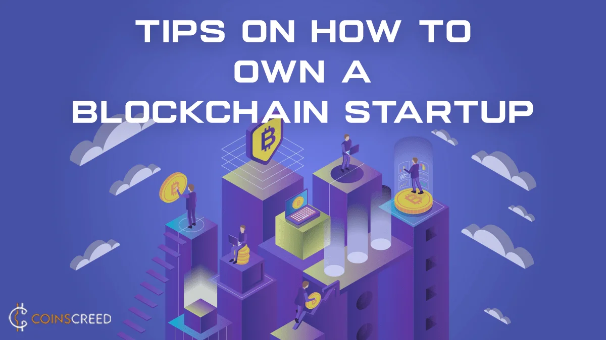 Tips on how to own a blockchain startup