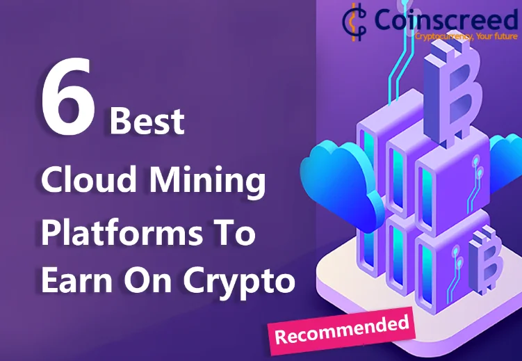 6 Best Cloud Mining Platforms To Earn On Crypto