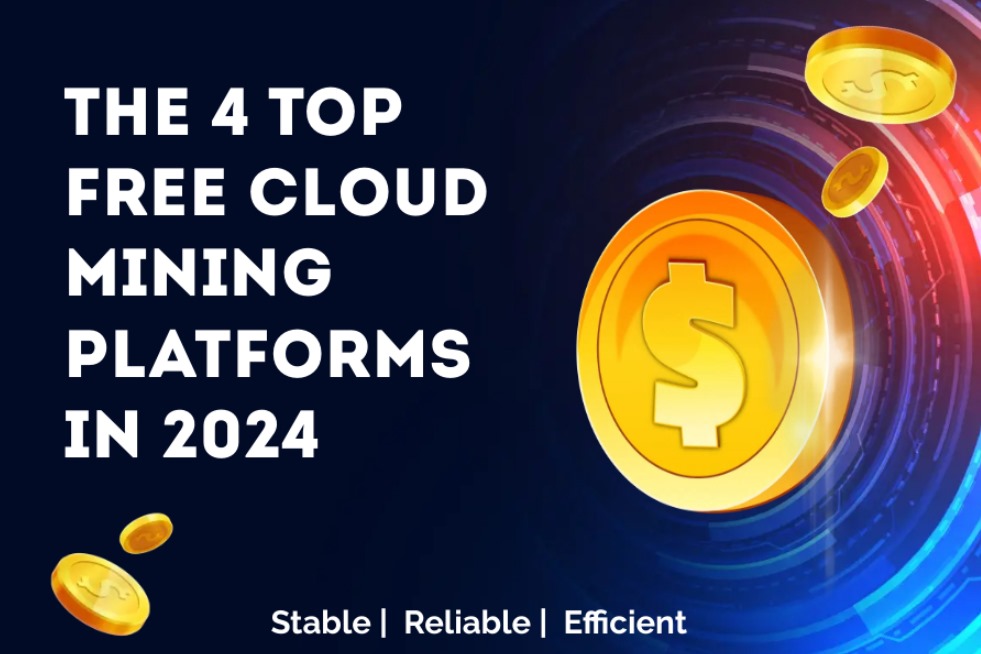 The 4 Top Free Cloud Mining Platforms in 2024: Stable, Reliable, and Efficient Choices