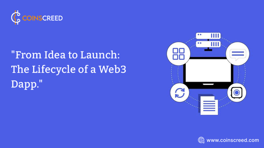 From Idea to Launch: The Lifecycle of a Web3 Dapp