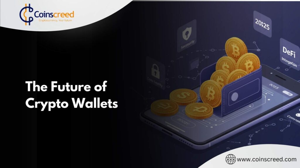 The Future of Crypto Wallets - Coinscreed Latest Bitcoin and Crypto Updates